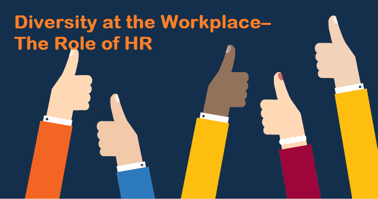 Diversity at the Workplace–The Role of HR