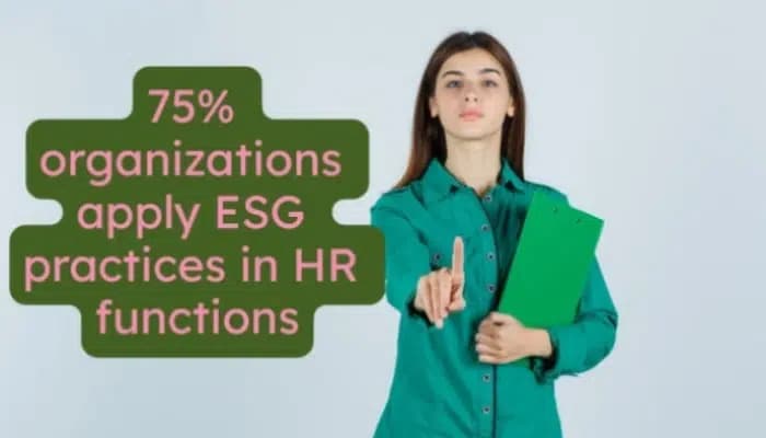 Green HR organizations apply ESG practices in HR functions